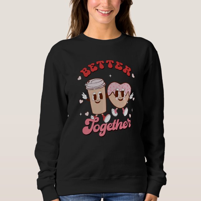 Better Together Couple Coffee & Donut Groovy Valen Sweatshirt (Front)