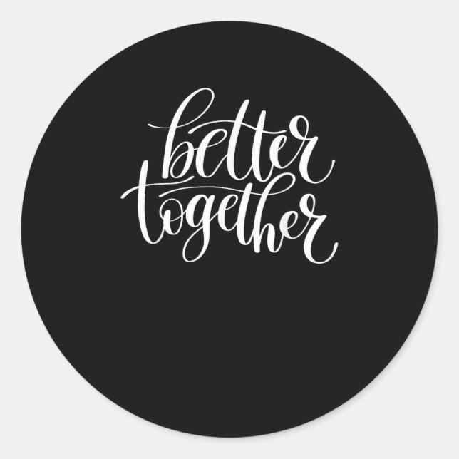 Better Together Couples Positive Quote Minimal Des Classic Round Sticker (Front)