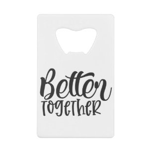 Better Together Credit Card Bottle Opener