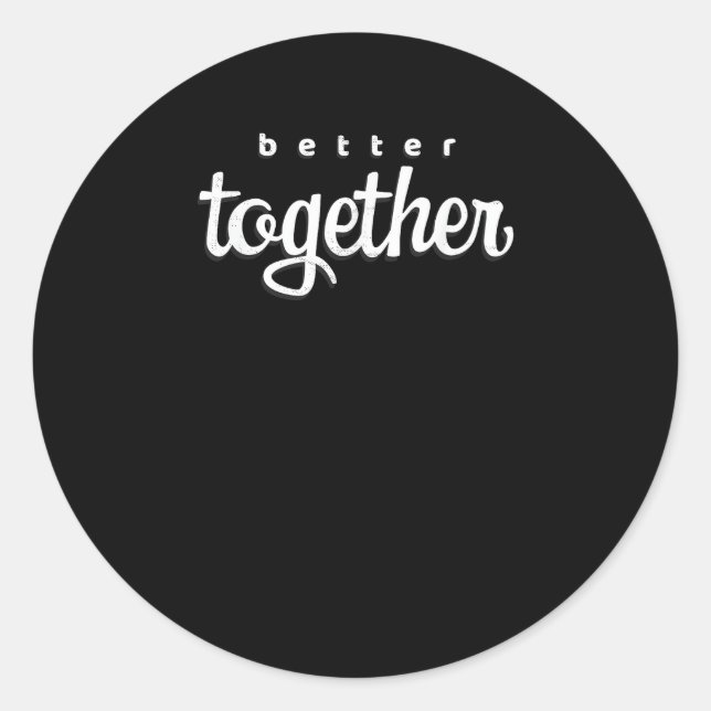 Better Together For Couples Modern Minimal Style  Classic Round Sticker (Front)