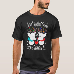 Better together forever at Christmas Reindeer Mr a T-Shirt
