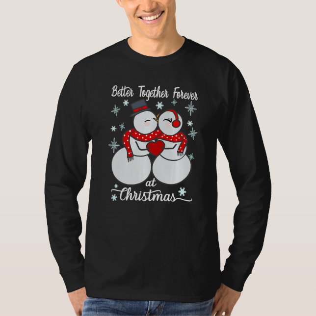 Better together forever at Christmas Snowman Mr an T-Shirt (Front)