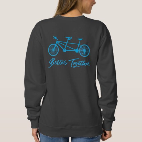 Better Together Fun Tandem Bike Riding Sweatshirt