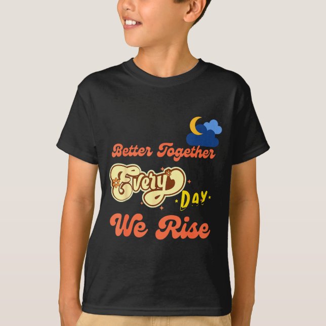 Better Together Funny Insrational Quote Colorful G T-Shirt (Front)