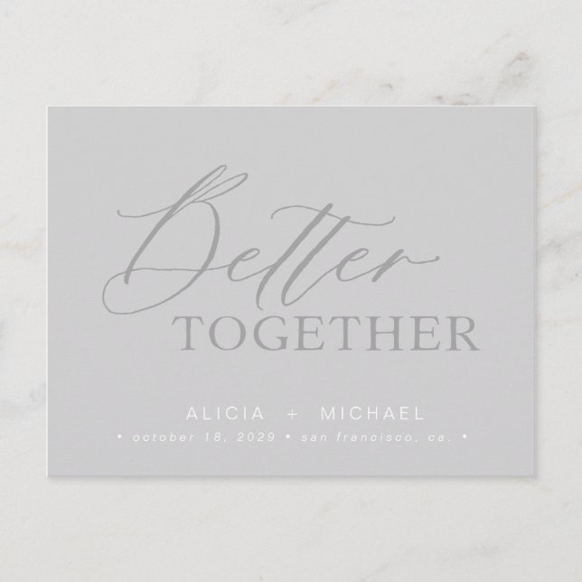 Better together grey script wedding save date announcement postcard (Front)
