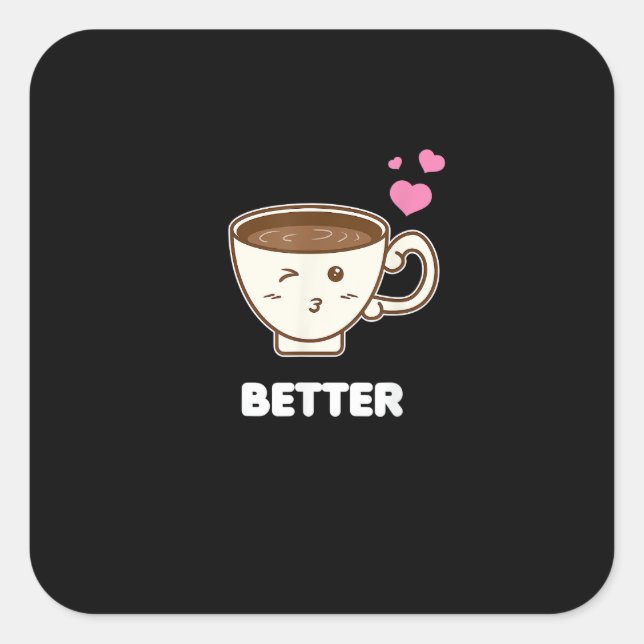 Better Together His And Her Funny Coffee Lover Gif Square Sticker (Front)
