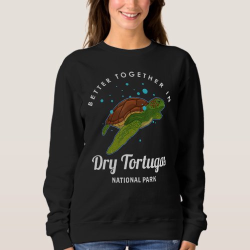 Better Together In Dry Tortugas National Park Vaca Sweatshirt