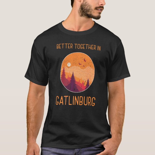 Better Together In Gatlinburg Smoky Mountain Trave T-Shirt (Front)