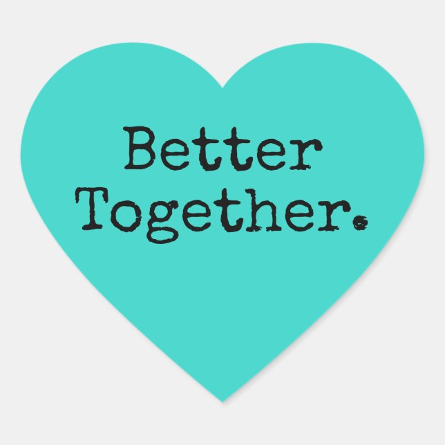 Better Together Love Bright Turquoise Heart Sticker (Front)