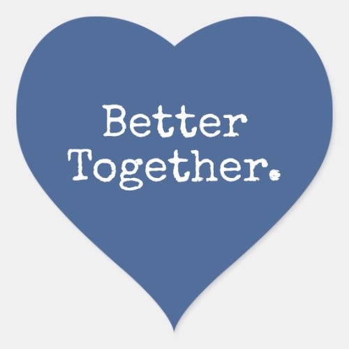 Better Together Love Classic Blue  Heart Sticker
