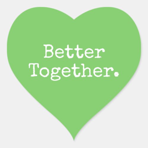 Better Together Love Green Heart Sticker