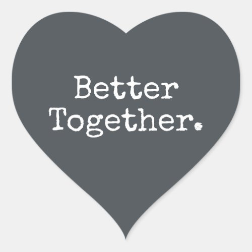 Better Together Love Off_Black Heart Sticker