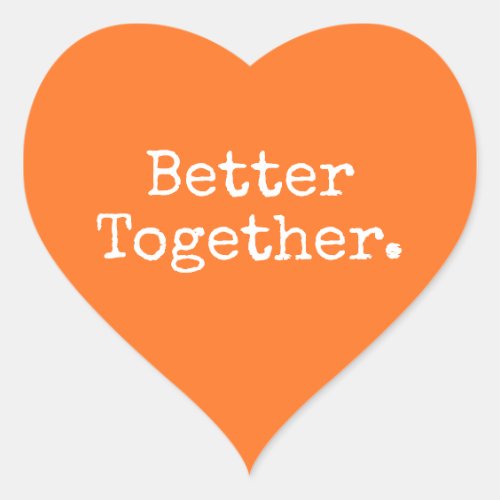 Better Together Love Orange Heart Sticker