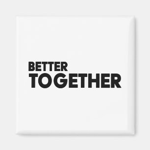 Better Together Magnet