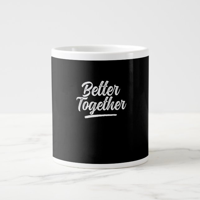 Better Together Matching Couple Clean Style  Giant Coffee Mug (Front)