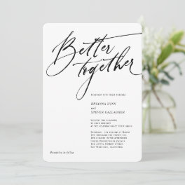 Better Together Modern Calligraphy black and white Invitation