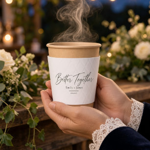 Better Together Modern Script Wedding Coffee Cup Sleeve