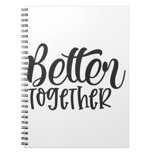 Better Together Notebook