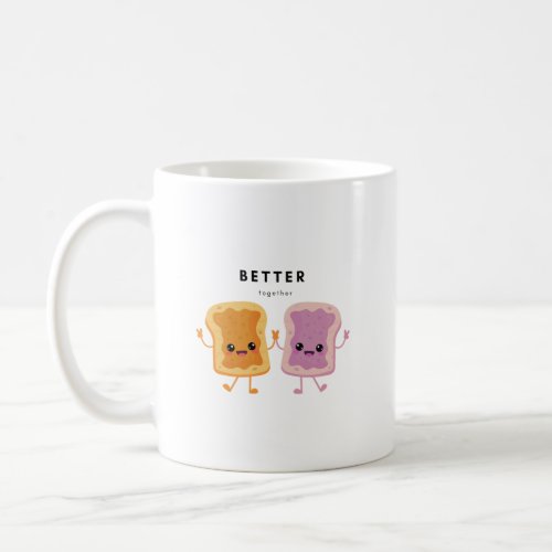 Better Together Peanut Butter and Jelly Shirt Coffee Mug
