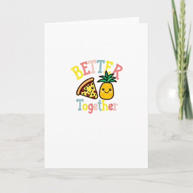 Better Together Pineapple Pizza Funny Couple Kawai Card (Front)