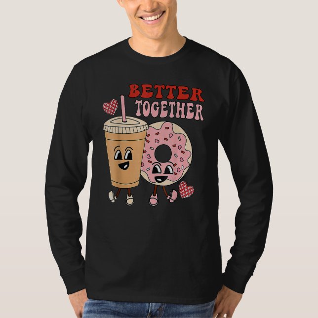 Better Together Retro Funny Valentine Day Cute Don T-Shirt (Front)