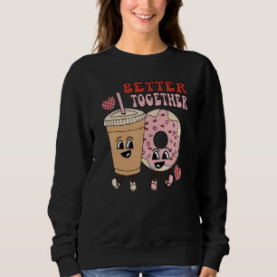 Better Together retro groovy donut coffee Valentin Sweatshirt