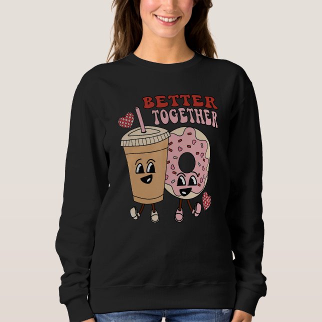 Better Together retro groovy donut coffee Valentin Sweatshirt (Front)