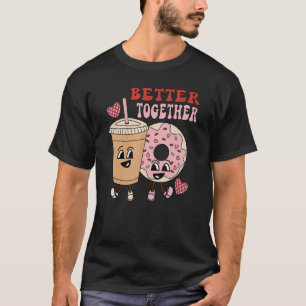 Better Together retro groovy donut coffee Valentin T-Shirt