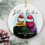 Better Together Script Watercolor Couple and Names Ceramic Ornament<br><div class="desc">Better Together,  personalized christmas tree ornament. This watercolor design has a trendy illustration of a couple wearing santa hats. "Better Together" is hand lettered in modern script and the template is ready for you to add your names and the year. Double sided with the same design on both sides.</div>