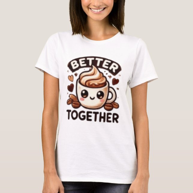 BETTER TOGETHER T-Shirt (Front)
