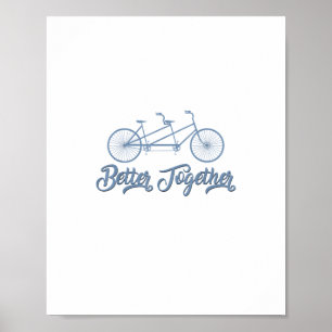 Better Together Tandem Bicycle Cyclist Cycling Gra Poster