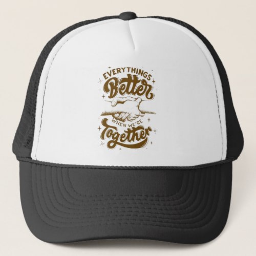 Better Together Trucker Hat