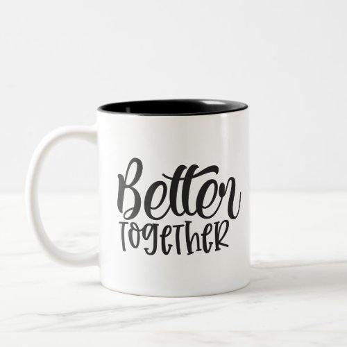 Better Together Two_Tone Coffee Mug