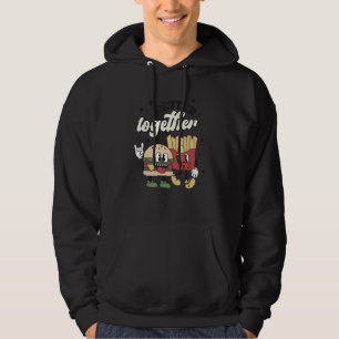 Better Together Valentine Retro Burger Fries Valen Hoodie