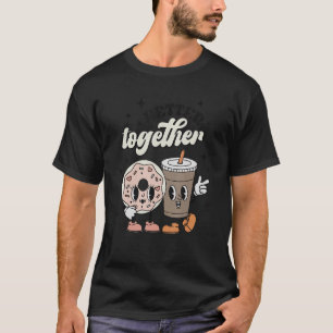 Better Together Valentine Retro Donut Coffee Valen T-Shirt