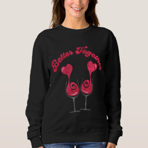 Better Together Valentine Wine Hearts Sweatshirt
