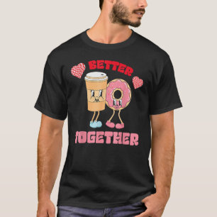 Better Together Valentines Day Iced Coffee Donut T-Shirt