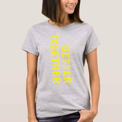 BETTER TOGETHER Yellow Typography Back Print Gray T_Shirt