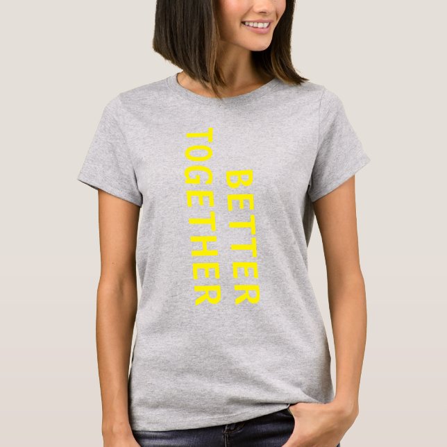 BETTER TOGETHER Yellow Typography Back Print Gray T-Shirt (Front)