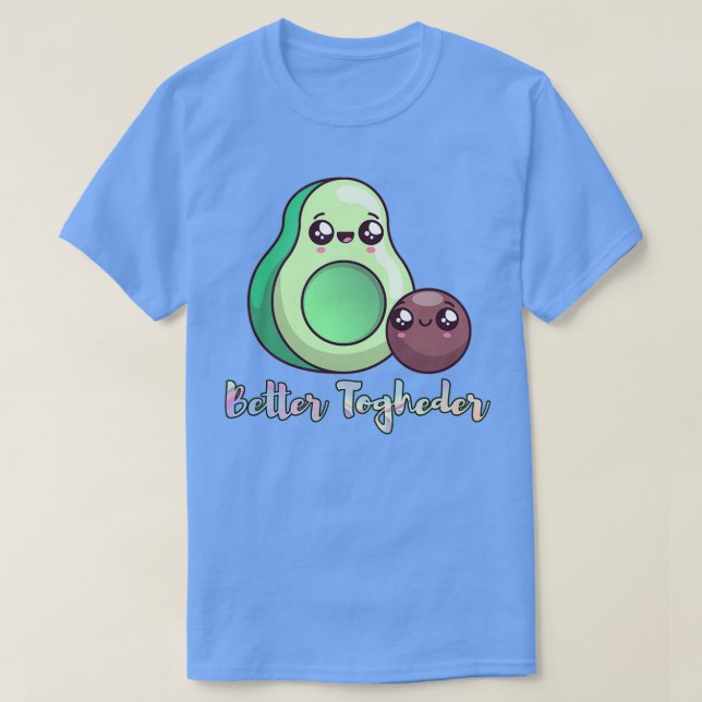 Better Togheder Cute Avocado Avocado Lover Shirt 1 (Design Front)