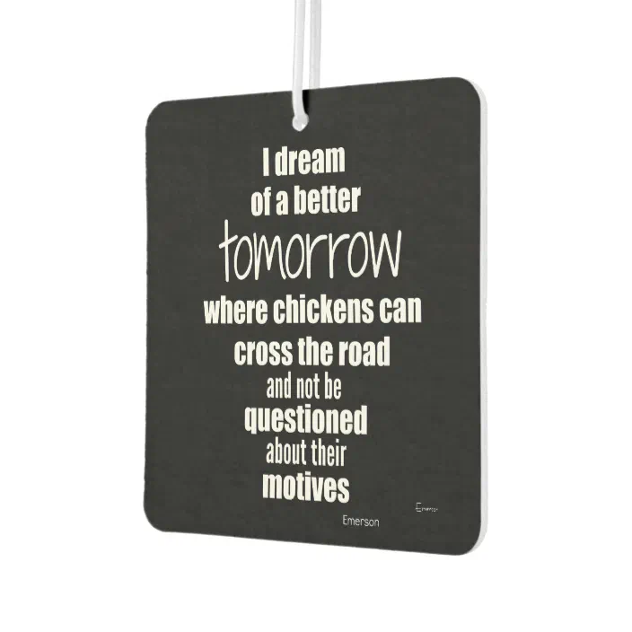 Better Tomorrow Chickens Can Cross The Road Quote Air Freshener Zazzle Com