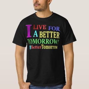 "BETTER TOMORROW" Cute Design. Buy Now T-Shirt