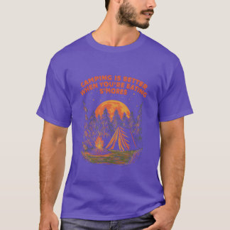 Better When Eating Smores Camping Food Camper Food T-Shirt