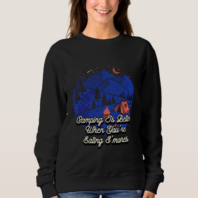 Better When Eating Smores Camping Foodie Camper Fo Sweatshirt (Front)