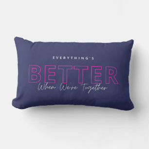 Better When We’re Together Neon Pink Love Quote Lumbar Pillow