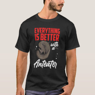 Better with Anteater Ant eating bear Anteater 1 T-Shirt