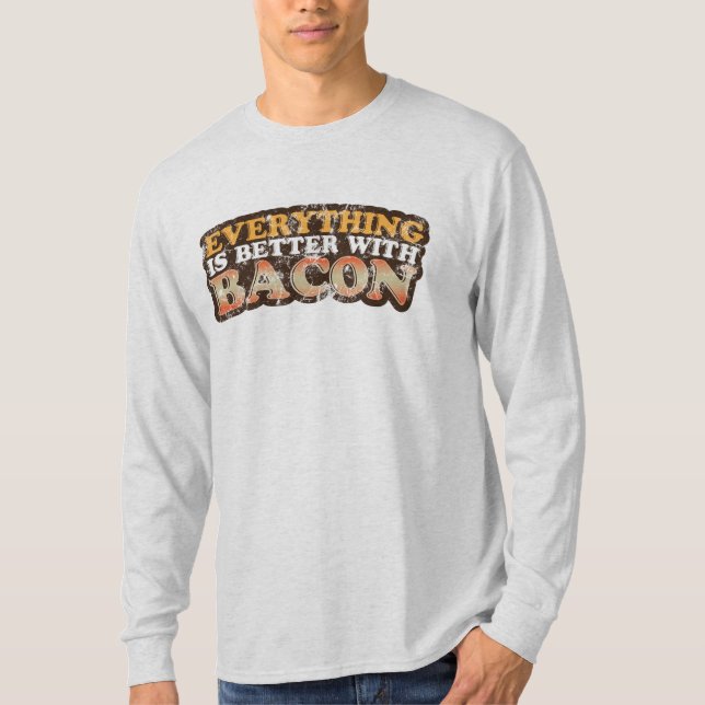 Better With Bacon T-Shirt (Front)