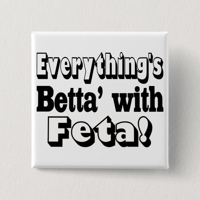 Better With Feta Pinback Button (Front)