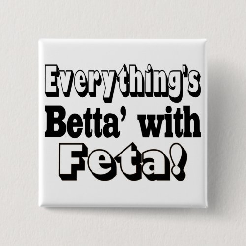 Better With Feta Pinback Button