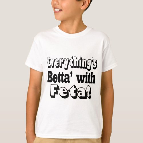 Better With Feta T_Shirt